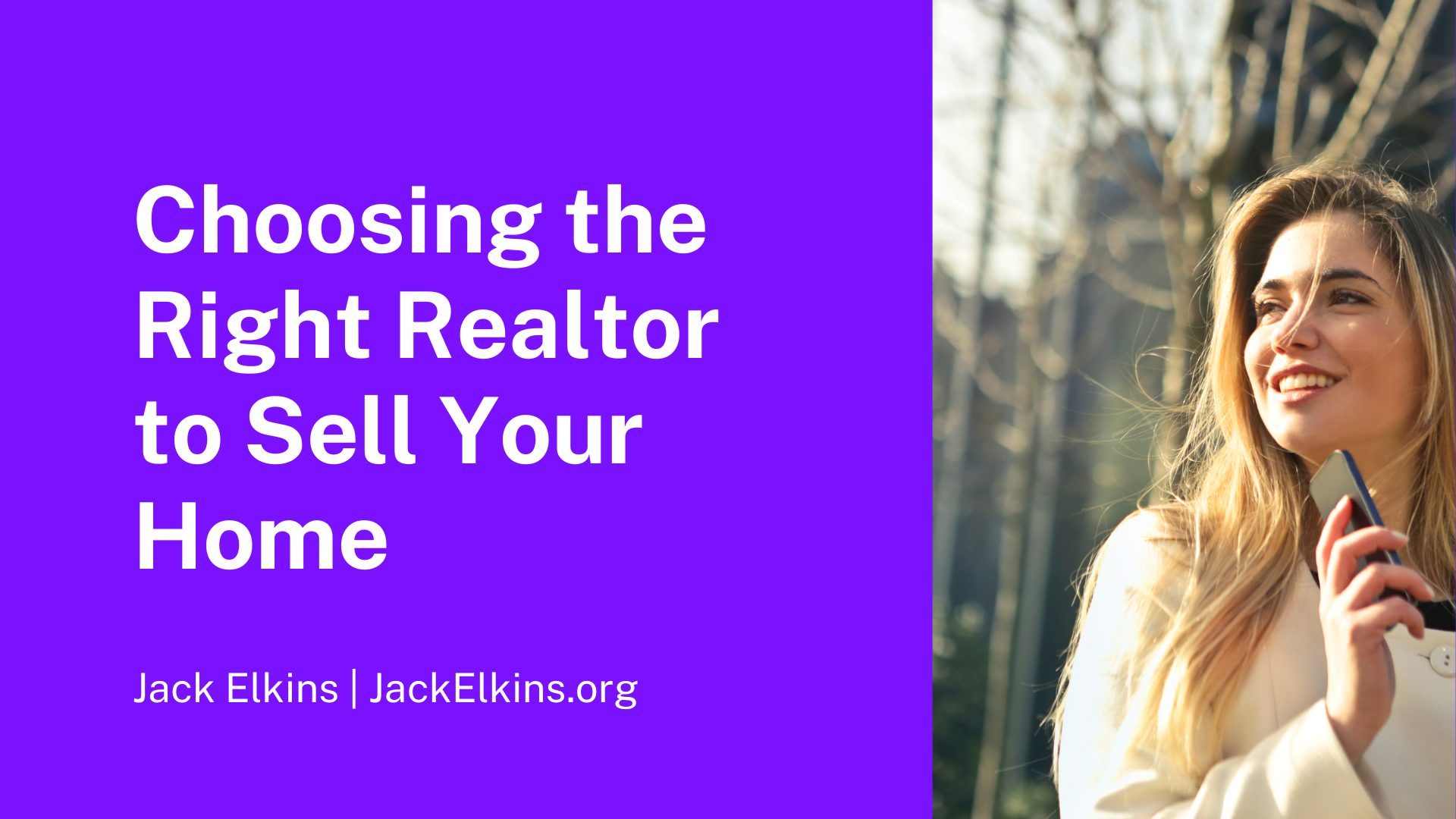 Choosing The Right Realtor To Sell Your Home Jack Elkins