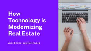How Technology Is Modernizing Real Estate Jack Elkins