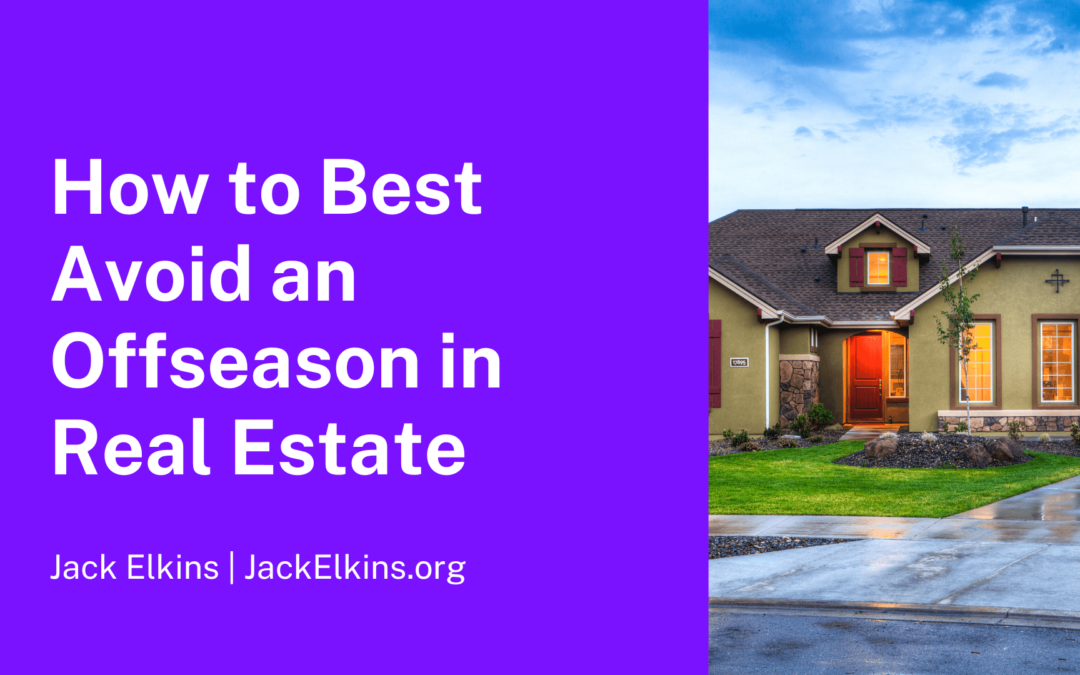 How to Best Avoid an Offseason in Real Estate
