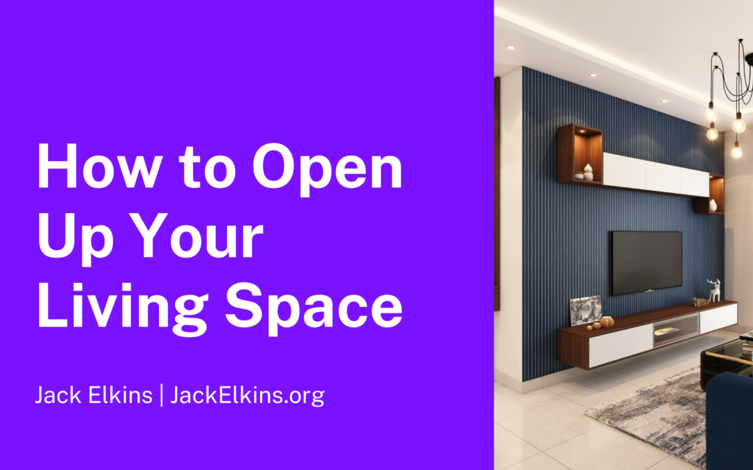 How to Open Up Your Living Space