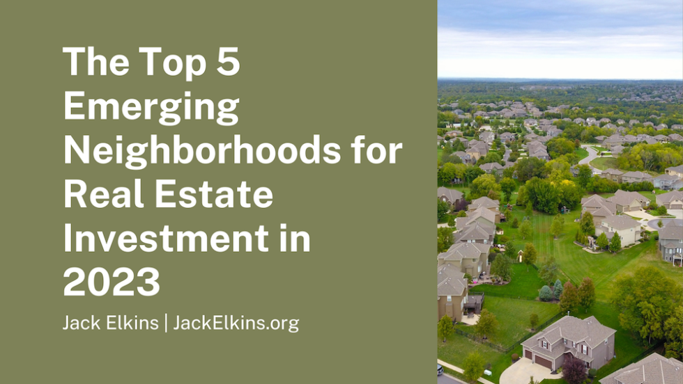 The Top 5 Emerging Neighborhoods for Real Estate Investment in 2023