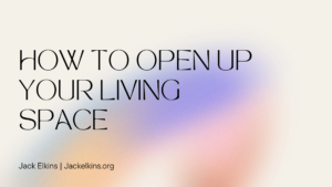 Jackelkins.org How To Open Up Your Living Space (1)