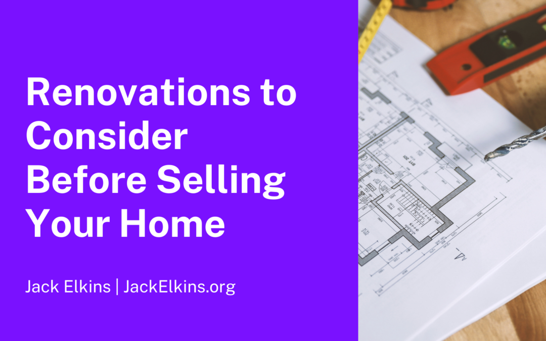 Renovations to Consider Before Selling Your Home