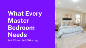What Every Master Bedroom Needs Jack Elkins
