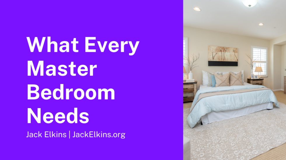 What Every Master Bedroom Needs Jack Elkins Real Estate